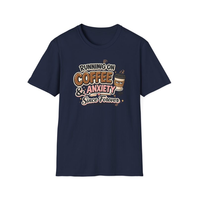 Running On Coffee & Anxiety Since Forever Funny T-Shirt