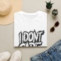 I Don't Care Graphic Tee | Funny Unisex Graphic T-Shirt for Men & Women