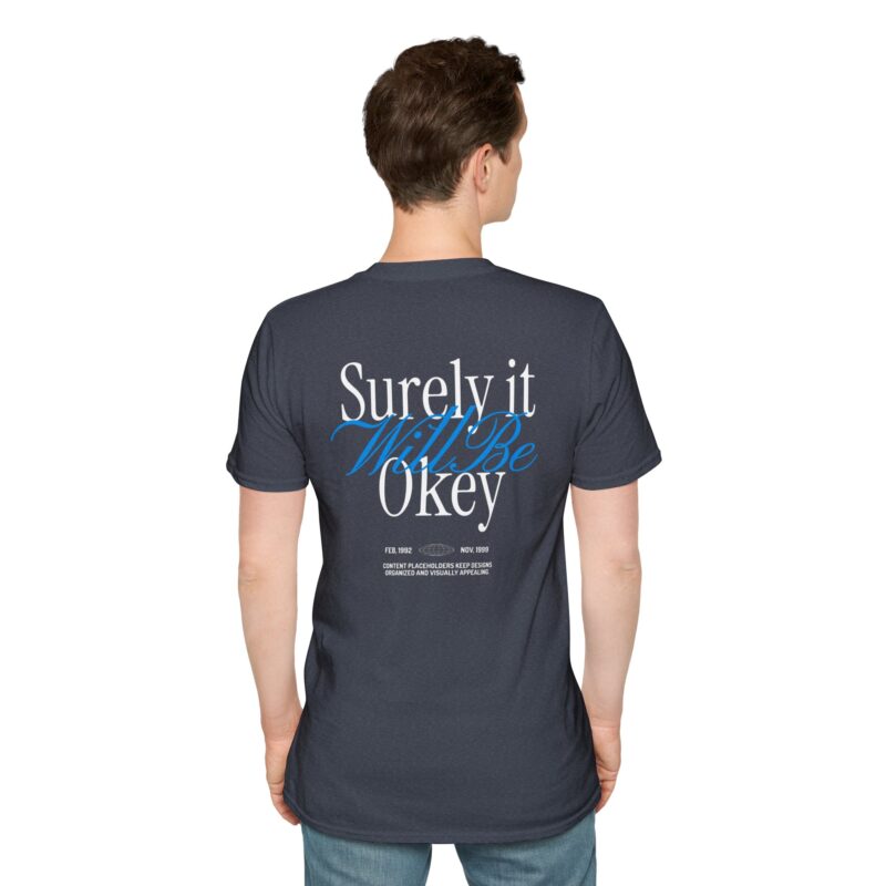 Surely It Will Be Okay T-Shirt | Inspirational Positive Quote Tee
