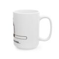 Motivation Loading Coffee Mug | Moka Pot Ceramic Mug (11oz & 15oz)