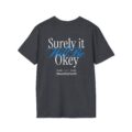 Surely It Will Be Okay T-Shirt | Inspirational Positive Quote Tee