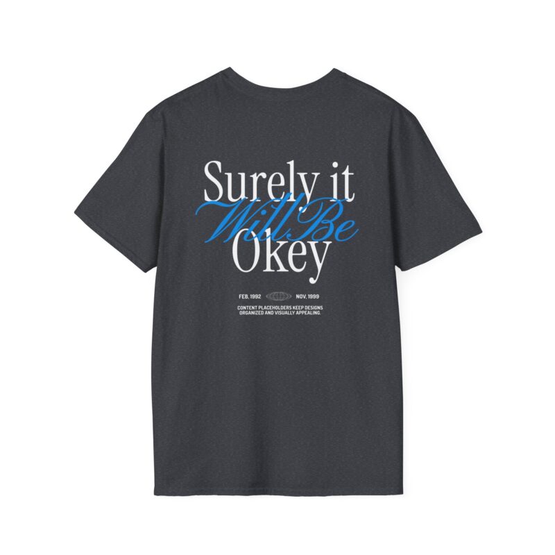 Surely It Will Be Okay T-Shirt | Inspirational Positive Quote Tee