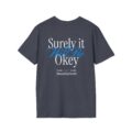 Surely It Will Be Okay T-Shirt | Inspirational Positive Quote Tee