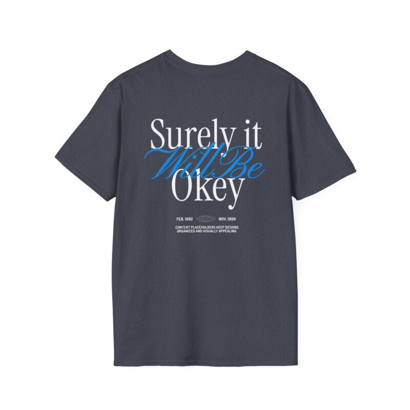Surely It Will Be Okay T-Shirt | Inspirational Positive Quote Tee