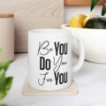 Be You Do You For You – "Rise, Dream, Do" Motivational Coffee Cup (11oz/15oz)