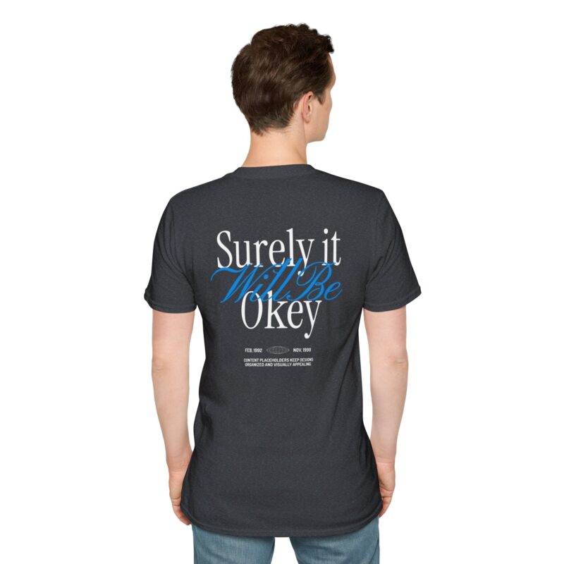 Surely It Will Be Okay T-Shirt | Inspirational Positive Quote Tee