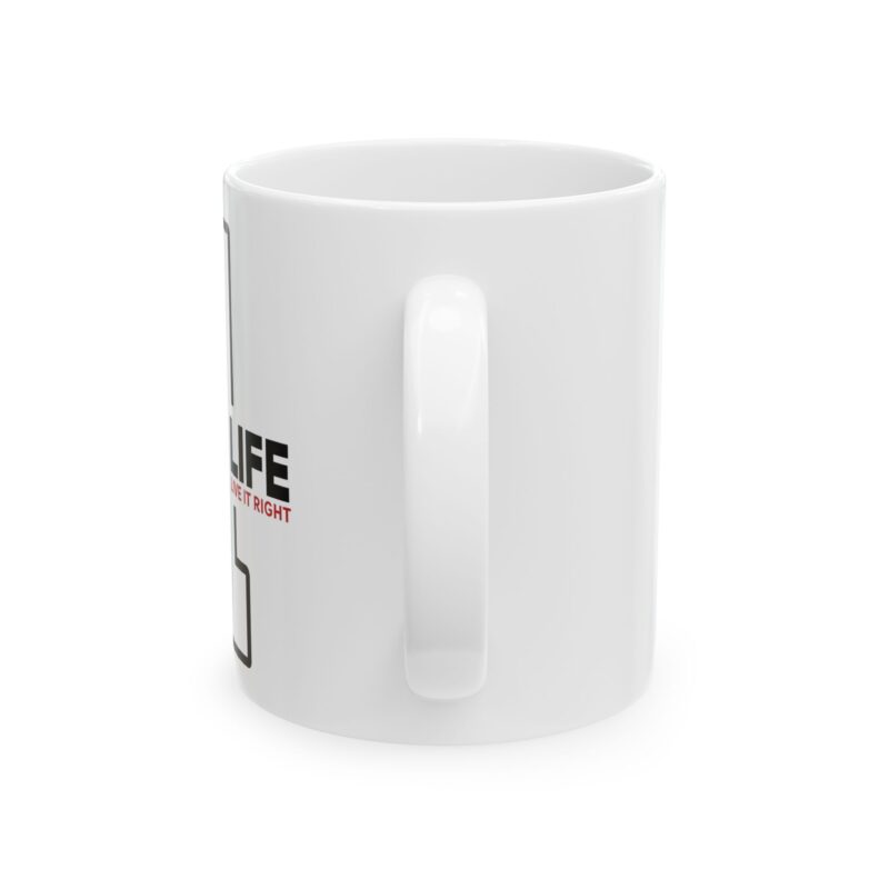 Ceramic Mug — 'Right To Live My Own Life' Inspirational Quote Coffee Cup (11oz, 15oz)