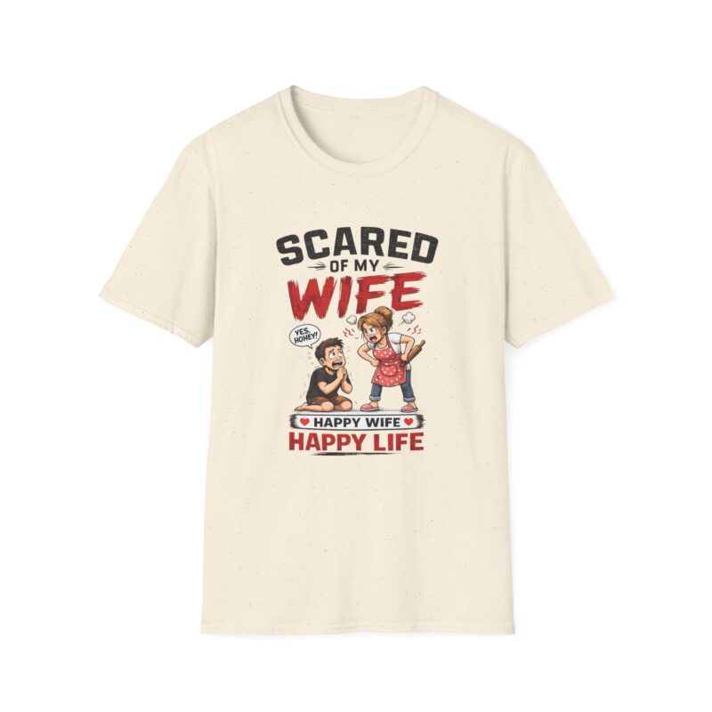 15586460662908697813_2048.jpeg Scared of My Wife T-Shirt — Funny "Happy Wife Happy Life" Graphic Tee