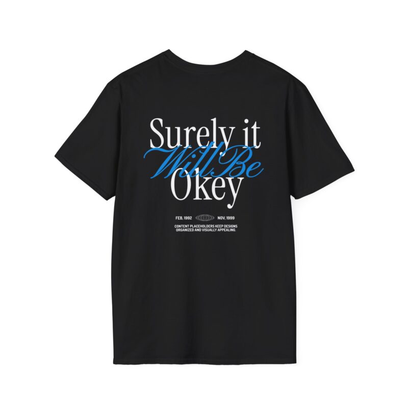 Surely It Will Be Okay T-Shirt inspirational positive quote graphic tee