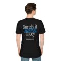 Surely It Will Be Okay T-Shirt | Inspirational Positive Quote Tee