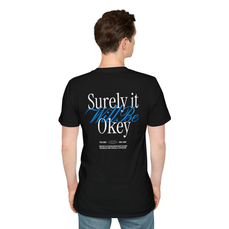 Surely It Will Be Okay T-Shirt | Inspirational Positive Quote Tee