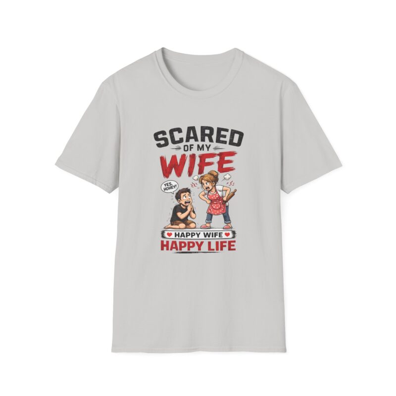 2285756605098238856_2048.jpeg Scared of My Wife T-Shirt — Funny "Happy Wife Happy Life" Graphic Tee