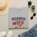 2331012531037677944_2048.jpeg Scared of My Wife T-Shirt — Funny "Happy Wife Happy Life" Graphic Tee