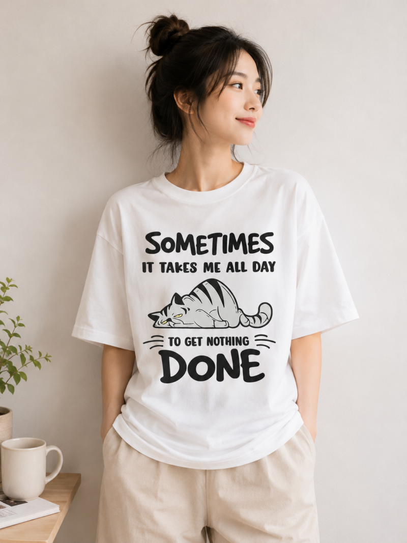 Sometimes It Takes Me All Day to Get Nothing Done Cat T-Shirt