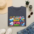 Have a Fun Day! Cute Positive Vibes Graphic Shirt