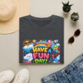 Have a Fun Day! Cute Positive Vibes Graphic Shirt