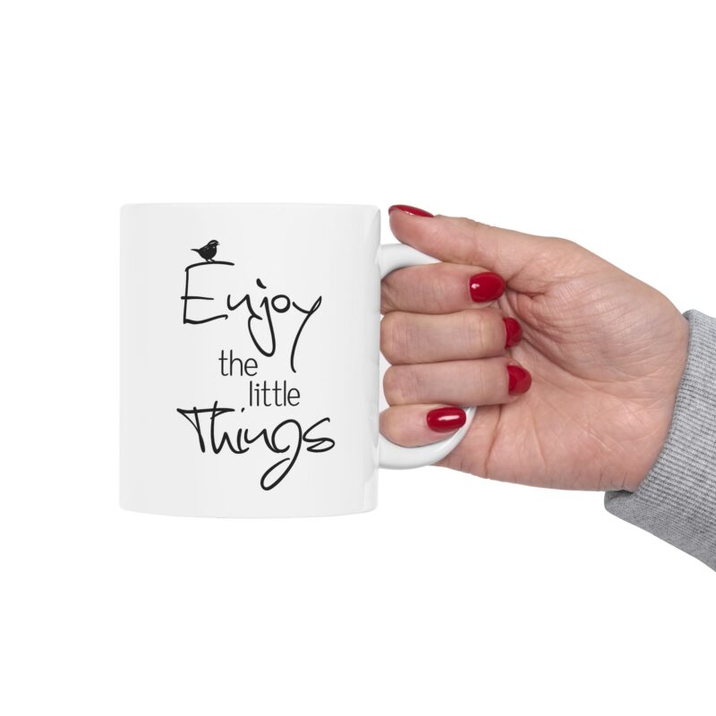 Ceramic Mug –Enjoy the Little Things Inspirational Coffee Mug (11oz & 15oz)