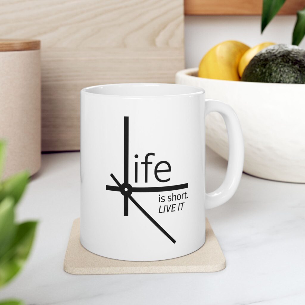 Life Is Short Mug - Faith Coffee Cup (11oz, 15oz)