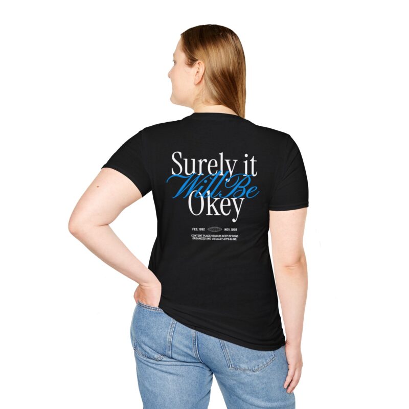 Surely It Will Be Okay T-Shirt | Inspirational Positive Quote Tee
