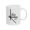 5224009729472910736_2048.jpeg Life Is Short Mug - Faith Coffee Cup (11oz, 15oz)