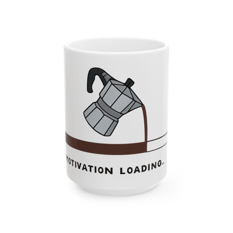 Motivation Loading Coffee Mug | Moka Pot Ceramic Mug (11oz & 15oz)