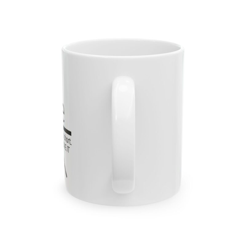 6471427981974833892_2048.jpeg Life Is Short Mug - Faith Coffee Cup (11oz, 15oz)