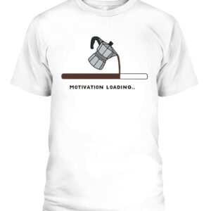 Motivation Loading Coffee T-Shirt