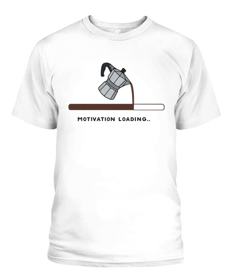 Motivation Loading Coffee T-Shirt