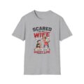 8389476977526447738_2048.jpeg Scared of My Wife T-Shirt — Funny "Happy Wife Happy Life" Graphic Tee