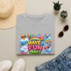 8594700211492024069_2048.jpeg Have a Fun Day! Cute Positive Vibes Graphic Shirt