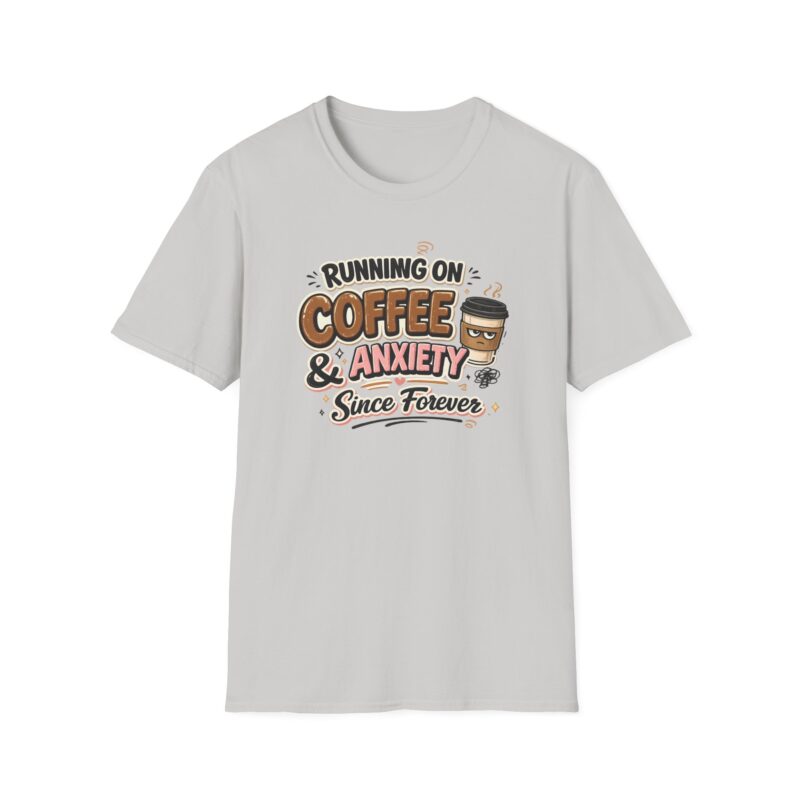 Running On Coffee & Anxiety Since Forever Funny T-Shirt