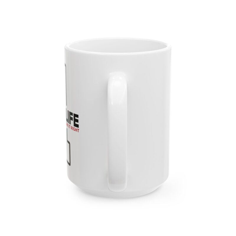 Ceramic Mug — 'Right To Live My Own Life' Inspirational Quote Coffee Cup (11oz, 15oz)