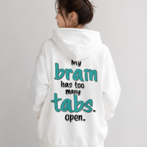My Brain Has Too Many Tabs Open Hoodie